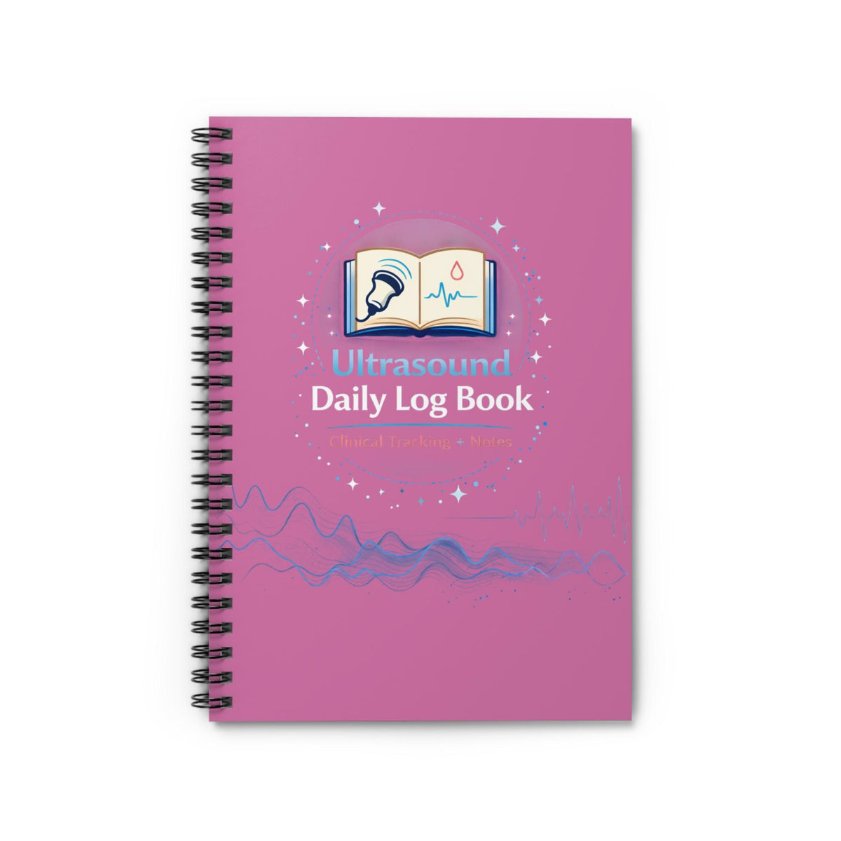 Ultrasound Clinical Daily Log Book Spiral Notebook |Sonography Student Logbook Ruled Pages Ultrasound Tech Journal Clinical Placement Diary