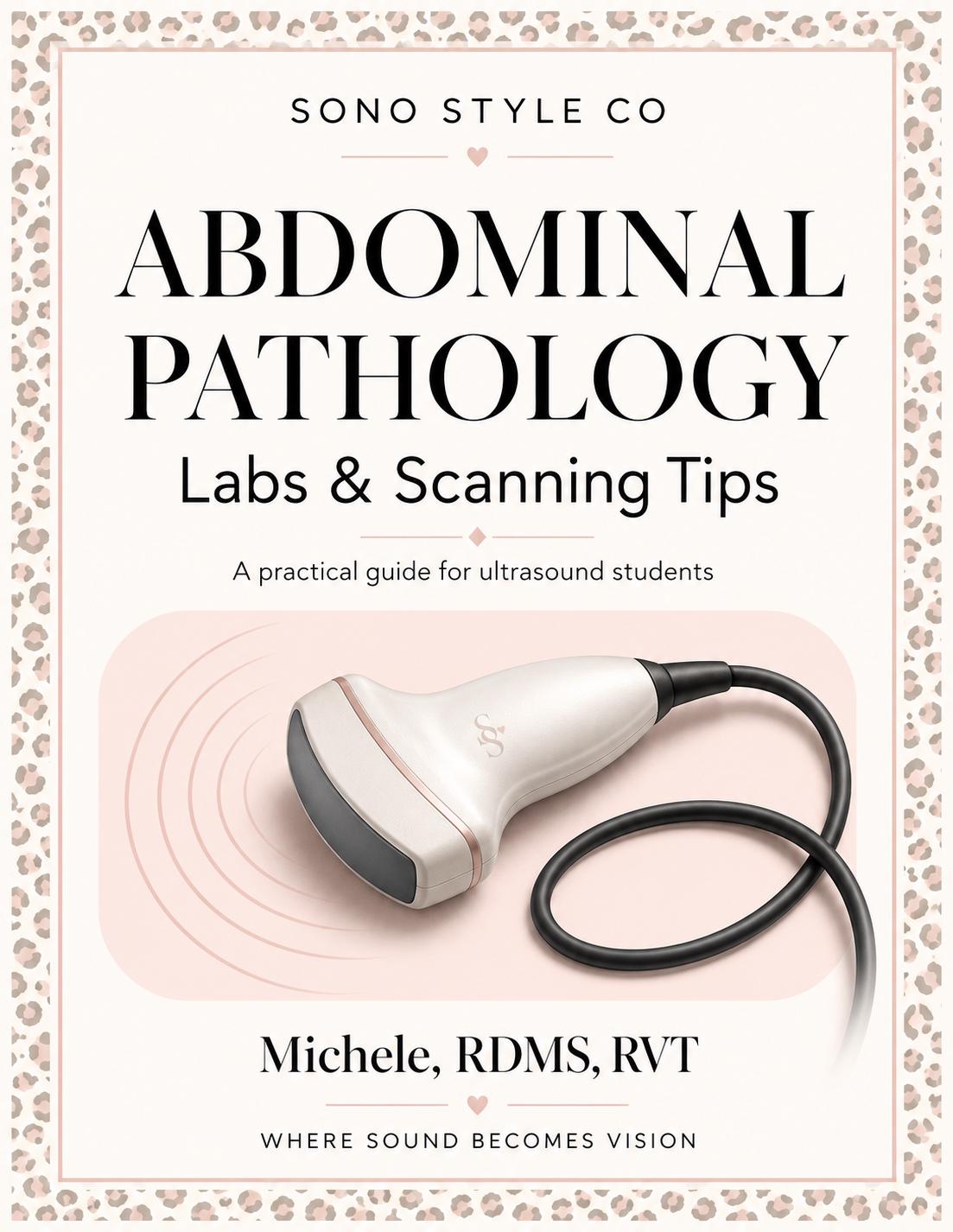 Abdominal Ultrasound Pathology Guide, Scanning Tips, Lab Correlations (PDF)