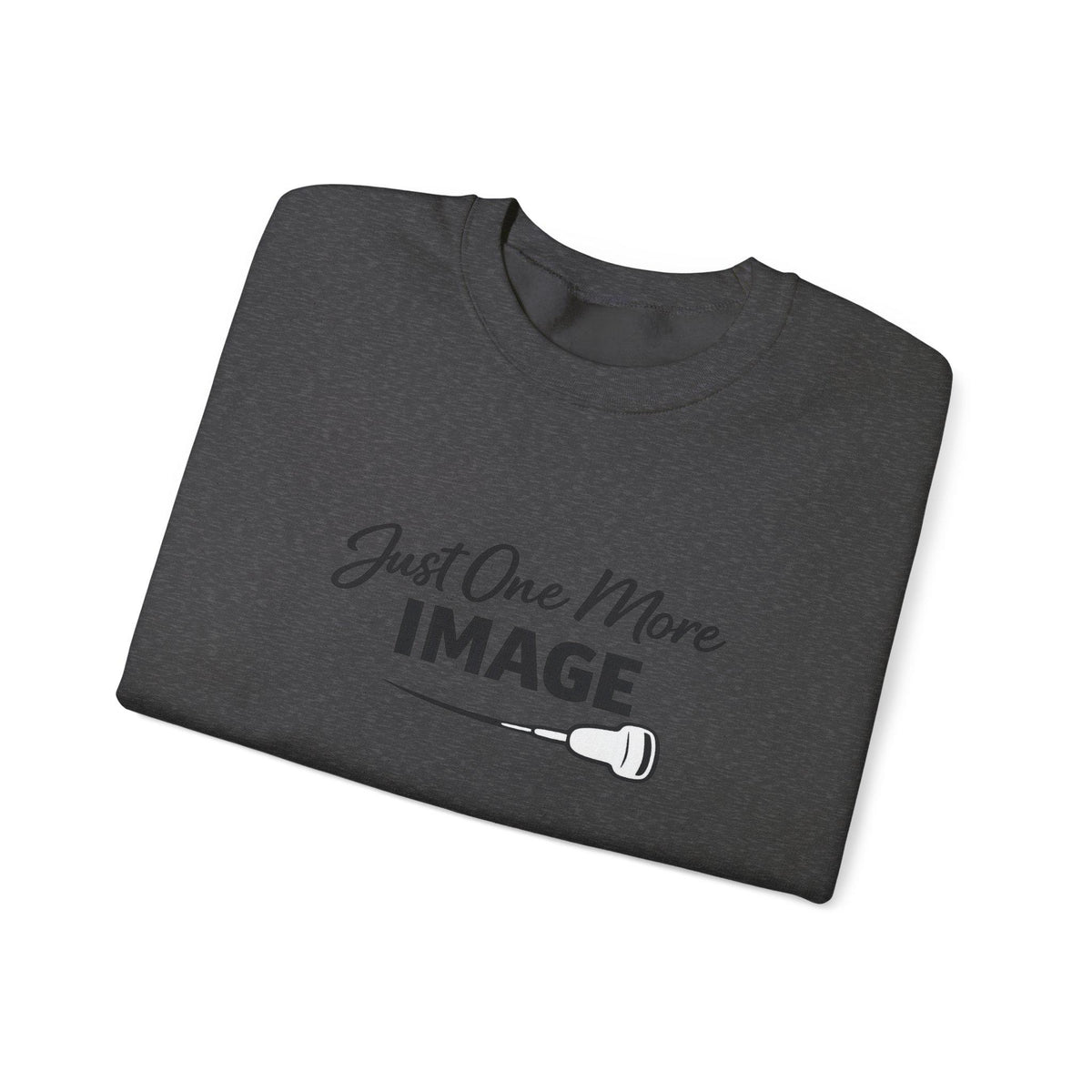 Just One More Image Crewneck Sweatshirt | Sonographer Gift, Unisex Pullover