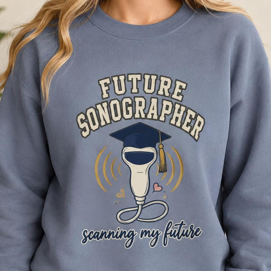 Future Sonographer Sweatshirt, Ultrasound Tech Student Gift, Sonography Graduation Crewneck, Scanning My Future