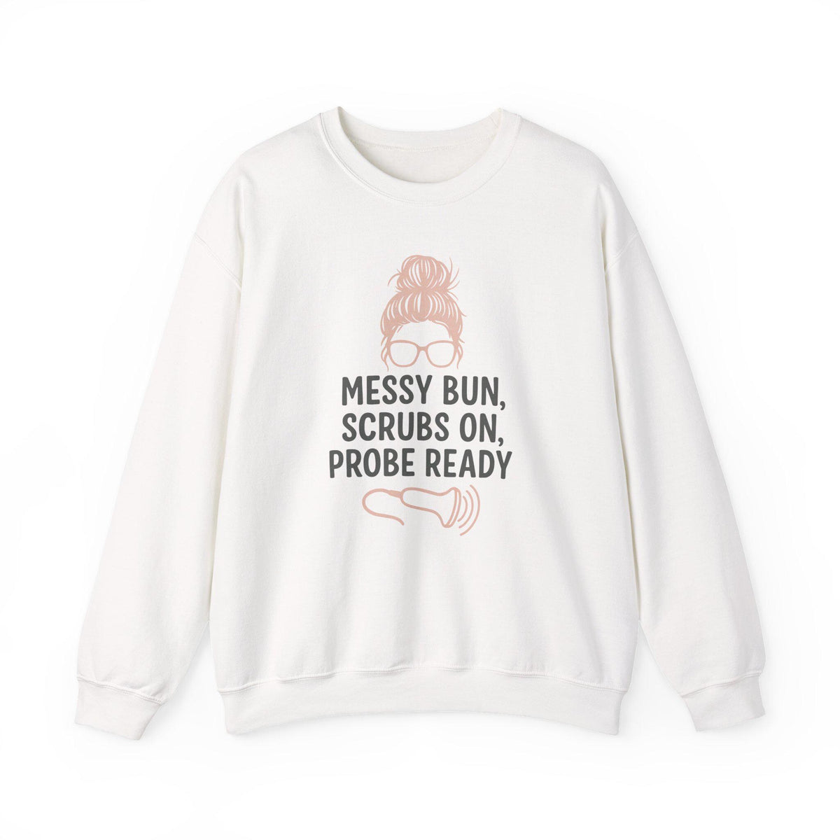 Ultrasound Tech Messy Bun Sweatshirt | Sonographer Scrubs Pullover, Probe Ready Medical Sonography Gift for Women, Radiology Nurse Top