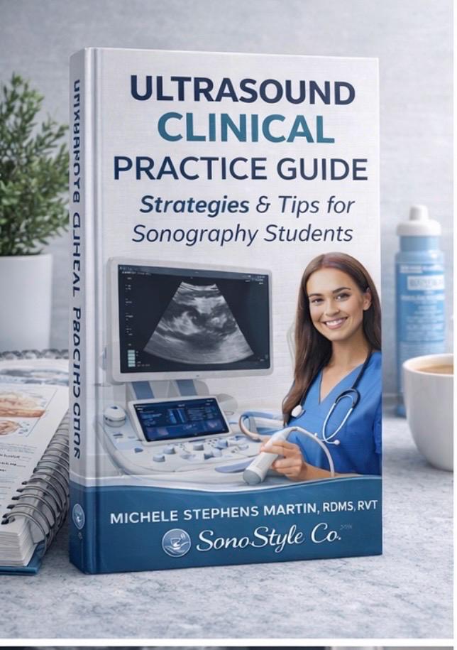 Ultrasound Clinical Practice Guide: Strategies & Tips for Sonography Students, New Sonography Techs Training Manual