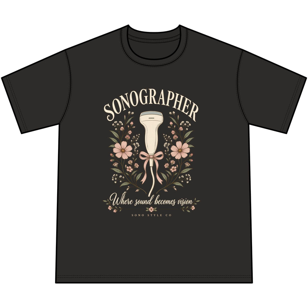 Sonographer Floral T-Shirt, Where Sound Becomes Vision Tee, Ultrasound Tech Gift, Sonography Student Shirt
